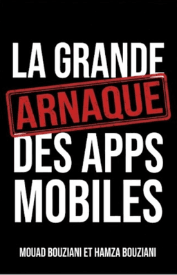 La Grande Arnaque des Apps Mobiles